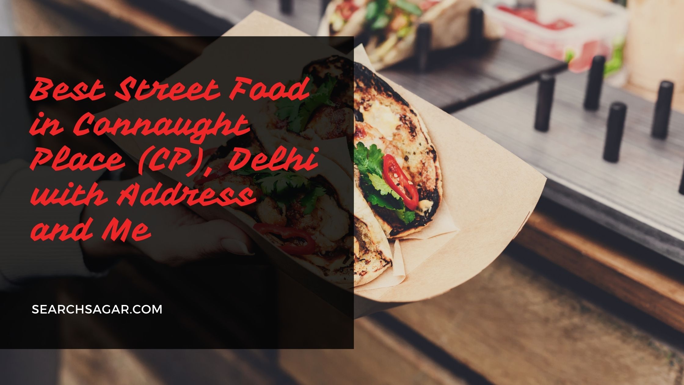 Best Street Food in Connaught Place (CP), Delhi with Address and Menu