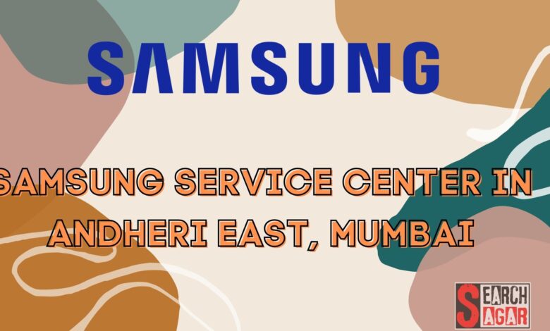 Samsung Service Center in Andheri East, Mumbai