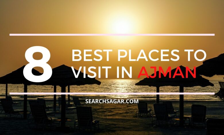 Best Places to Visit in Ajman