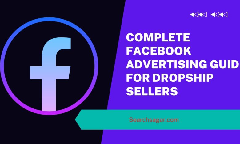 Complete Facebook Advertising Guide for Dropship Sellers