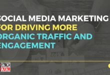 Photo of Social Media Marketing for Driving More Organic Traffic and Engagement