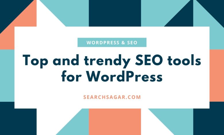 Top and trendy SEO tools for WordPress