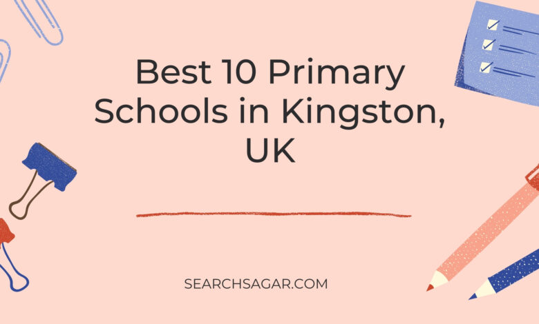 Best 10 Primary Schools in Kingston, UK