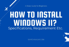 Photo of How To Install Windows 11? Specifications, Requirement Etc.