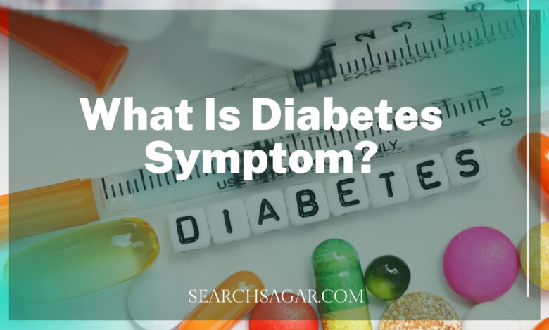 What Is Diabetes Symptom